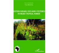 Gestion durable des agro-systèmes en milieu tropical humide - Paul Malumba - L'harmattan - broché - Etude