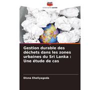 Gestion Durable Des Déchets Dans Les Zones Urbaines Du Sri Lanka : Une Étude De Cas