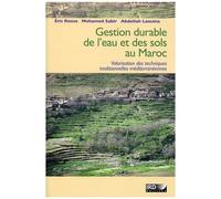 Gestion Durable Des Eaux Et Des Sols Au Maroc - Valorisation Des Techniques Traditionnelles Méditerranéennes