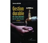 Gestion durable des eaux pluviales dans les villes africaines Un enjeu de développement de masse - Sylvestre Dasylva - L'harmattan - broché - Etude