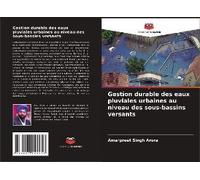 Gestion Durable Des Eaux Pluviales Urbaines Au Niveau Des Sous-Bassins Versants