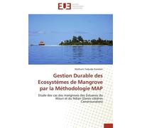 Gestion Durable Des Écosystèmes De Mangrove Par La Méthodologie Map - Etude Des Cas Des Mangroves Des Estuaires Du Wouri Et Du Ndian (Zones Côtières Camerounaises)