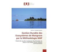Gestion Durable des Ecosystèmes de Mangrove par la Méthodologie MAP Etude des cas des mangroves des Estuaires du Wouri et du Ndian (Zones côtières Camerounaises) - Mathurin Tadjudje Kamdem - Universit