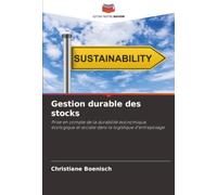 Gestion durable des stocks: Prise en compte de la durabilité économique, écologique et sociale dans la logistique d'entreposage
