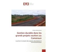 Gestion durabledans les grands projets routiers au Cameroun La prise en compte des aspects securitaires et environnementaux - Ghislain Nkwintchoua - Universitaires Europeennes - broché - Etude