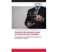 Gestión Emocional para un Servicio de Calidad: Aplicación de la inteligencia emocional en la atención al cliente