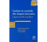 GESTION ET CONTROLE DES RISQUES BANCAIRES. L'APPORT DES IFRSET DE BALE II: L'APPORT DES IFRS ET DE BALE II