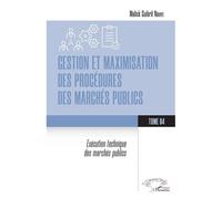 Gestion Et Maximisation Des Procédures Des Marchés Publics Tome 4