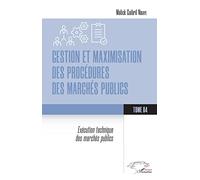 Gestion et maximisation des procédures des marchés publics Tome 4: Exécution technique des marchés publics