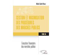 Gestion et maximisation des procédures des marchés publics Tome 5: Exécution financière des marchés publics