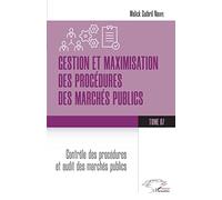 Gestion et maximisation des procédures des marchés publics Tome 7: Contrôle des procédures et audit des marchés publics