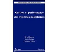 Gestion et performance des systèmes hospitaliers Christian TAHON (Auteur), Alain Guinet (Auteur), Éric MARCON (Auteur)