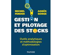 Gestion et pilotage des stocks Outils analytiques et méthodologies d'optimisation - Michel Fender - Dunod - broché - Etude