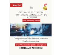 Gestion et pilotage du système de management de la qualité Guide pratique pour le fonctionnement, la maîtrise et l’amélioration du système ISO 9001 dans les petites entreprises: Partie 2