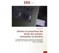 Gestion et protection des droits des artistes-interprètes au Burkina La problématique de la gestion et la protection des droits des auxiliaires de création au Burkina Fa - Amado Kabore - Universitaire