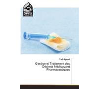 Gestion et Traitement des Déchets Médicaux et Pharmaceutiques - Taib Ajzoul - Noor Publishing - broché - Etude