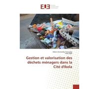 Gestion et valorisation des dechets menagers dans la Cite d'Ikela - Tonondjo - Universitaires Europeennes - broché - Essai