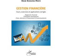 Gestion financière Cours, exercices et applications corrigés - Oscar Assoumou-Menye - L'harmattan - broché - Etude