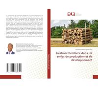 Gestion forestière dans les séries de production et de développement