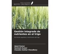 Gestión integrada de nutrientes en el trigo: Nutrientes vegetales y rendimiento del trigo