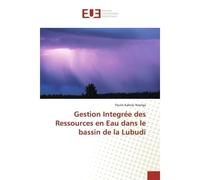 Gestion Integrée des Ressources en Eau dans le bassin de la Lubudi - Paulin Nsenga - Universitaires Europeennes - broché - Etude