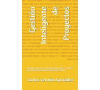 Gestión Inteligente de Proyectos: SISTEMA CLARO Y ACTUALIZADO PARA LÍDERES Y EQUIPOS QUE QUIEREN RESULTADOS PREDECIBLES CON IA