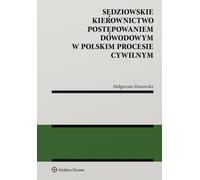 Gestion judiciaire des preuves dans les procédures civiles polonaises - Małgorzata Manowska (Recht auf Polnisch)
