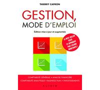 Gestion mode d'emploi: Comptabilité générale - Analyse financière - Comptabilité analytique ...