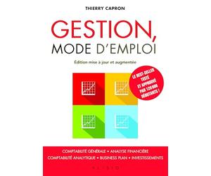 Gestion mode d'emploi: Comptabilité générale - Analyse financière - Comptabilité analytique ...