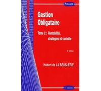 Gestion Obligataire - Tome 2, Rentabilité, Stratégies Et Contrôle