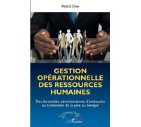 Gestion opérationnelle des ressources humaines Des formalités administratives d'embauche au traitement de la paie au Sénégal - Malick Diaw - L'harmattan - broché - Etude