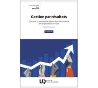 Gestion Par Résultats - Concepts Et Pratiques De Gestion De La Performance Des Organisations De L'etat