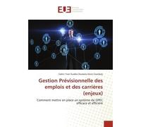 Gestion Prévisionnelle des emplois et des carrières (enjeux) - Cédric Yvan Eusèbe Doubata Kévin Coulibaly - Universitaires Europeennes - broché - Livre