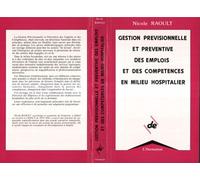 Gestion prévisionnelle et préventive des emplois et des compétences en milieu hospitalier - Nicole Raoult - L'harmattan - broché - Livre