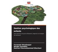 Gestion psychologique des enfants: avec expérience de guerre (Évaluation, diagnostic et stratégies de traitement)