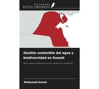 Gestión sostenible del agua y biodiversidad en Kuwait: Retos, impacto ambiental y vías de innovación en desalación
