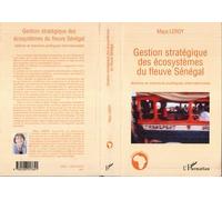 Gestion stratégique des écosystèmes du fleuve Sénégal Actions et inactions publiques internationales - Maya Leroy - L'harmattan - broché - Etude