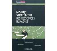 Gestion stratégique des ressources humaines: Définition. Construction. Evaluation.