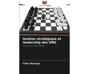 Gestion stratégique et leadership des ONG: Processus et responsabilités