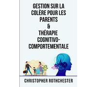 Gestion Sur La Colère Pour Les Parents & Thérapie Cognitivo Comportementale