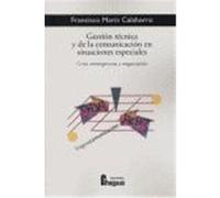GESTION TECNICA Y DE LA COMUNICACION EN SITUACIONES ESPECIALES: CRISIS, EMERGENCIAS Y NEGOCIACIÓN