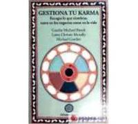 Gestiona Tu Karma Recoges Lo Que Siembras, Tanto En Los Negocios Como En La Vida - GUESHE MICHAEL ROACH, LAMA CHRISTIE MCNALLY, MICHAEL GORDON Gueshe Michael Roach, Lama Christie Mcnally, Michael Gord