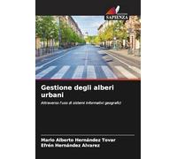 Gestione degli alberi urbani: Attraverso l'uso di sistemi informativi geografici