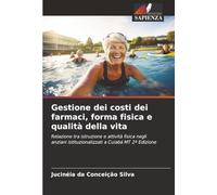 Gestione dei costi dei farmaci, forma fisica e qualità della vita: Relazione tra istruzione e attività fisica negli anziani istituzionalizzati a Cuiabá MT 2ª Edizione