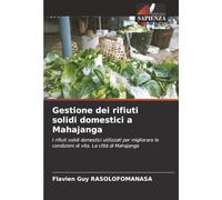 Gestione dei rifiuti solidi domestici a Mahajanga: I rifiuti solidi domestici utilizzati per migliorare le condizioni di vita. La città di Mahajanga