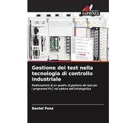 Gestione dei test nella tecnologia di controllo industriale: Realizzazione di un quadro di gestione dei test per i programmi PLC nel settore dell'intralogistica