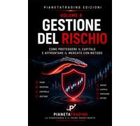 Gestione del Rischio: Come proteggere il capitale e affrontare il mercato con metodo