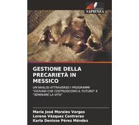 GESTIONE DELLA PRECARIETÀ IN MESSICO: UN'ANALISI ATTRAVERSO I PROGRAMMI "GIOVANI CHE COSTRUISCONO IL FUTURO" E "SEMINARE LA VITA"
