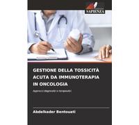 GESTIONE DELLA TOSSICITÀ ACUTA DA IMMUNOTERAPIA IN ONCOLOGIA: Approcci diagnostici e terapeutici