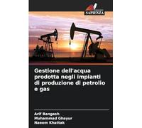 Gestione dell'acqua prodotta negli impianti di produzione di petrolio e gas